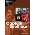 Captain Beefheart: Every Album Every Song