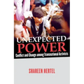 Unexpected Power: Conflict and Change Among Transnational Activists