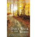 A Daily Walk in the Word: 365 Devotionals That Can Be Read in Under a Minute