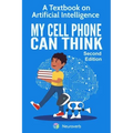 My Cell Phone Can Think: A Textbook on Artificial Intelligence