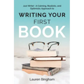 Just Write: A Calming, Realistic, and Optimistic Approach to Writing Your First Book
