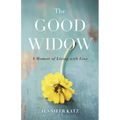 The Good Widow: A Memoir of Living with Loss