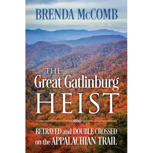 The Great Gatlinburg Heist: Betrayed and Double Crossed on the Appalachian Trail