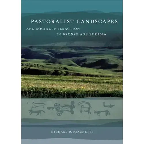 Pastoralist Landscapes and Social Interaction in Bronze Age Eurasia