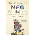 The Coming of Neo-Feudalism: A Warning to the Global Middle Class