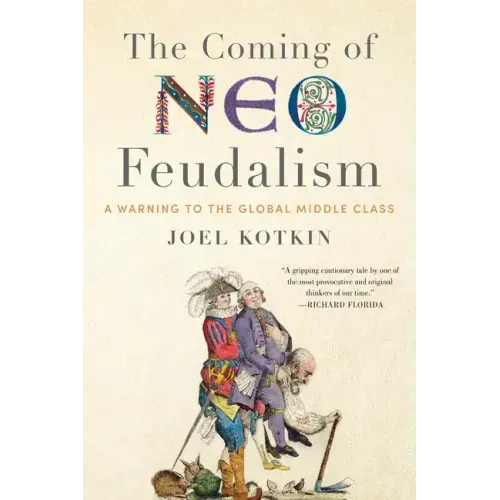 The Coming of Neo-Feudalism: A Warning to the Global Middle Class