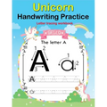 Unicorn Handwriting Practice: Letter Tracing Workbook For Toddler, Preschoolers and First grade