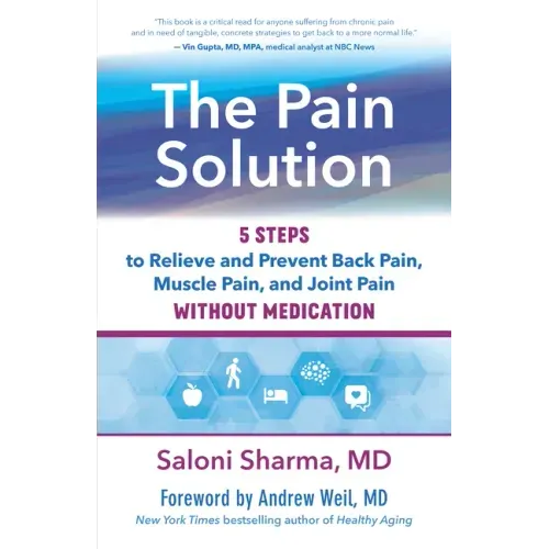 The Pain Solution: 5 Steps to Relieve and Prevent Back Pain, Muscle Pain, and Joint Pain Without Medication