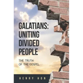 Galatians: Uniting Divided People: The Truth of the Gospel