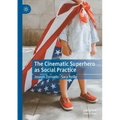 The Cinematic Superhero as Social Practice