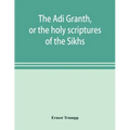 The Ādi Granth, or the holy scriptures of the Sikhs