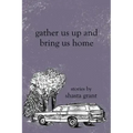 Gather Us Up and Bring Us Home