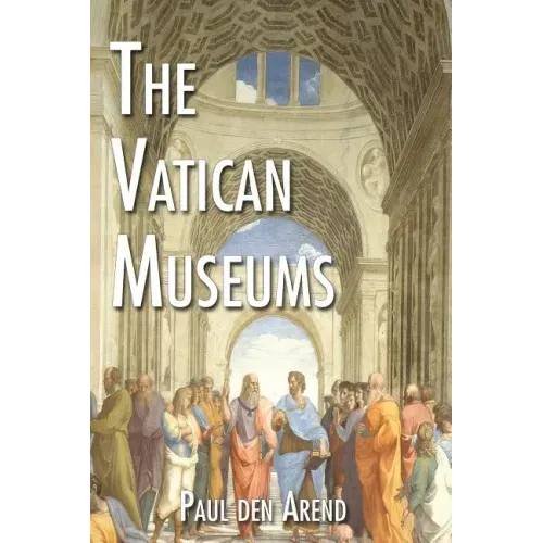 The Vatican Museums: Including Michelangelo's Sistine Chapel and the Raphael Rooms