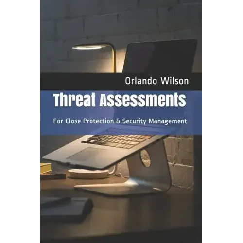 Threat Assessments: For Close Protection & Security Management