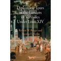 Diplomatic Tours in the Gardens of Versailles Under Louis XIV