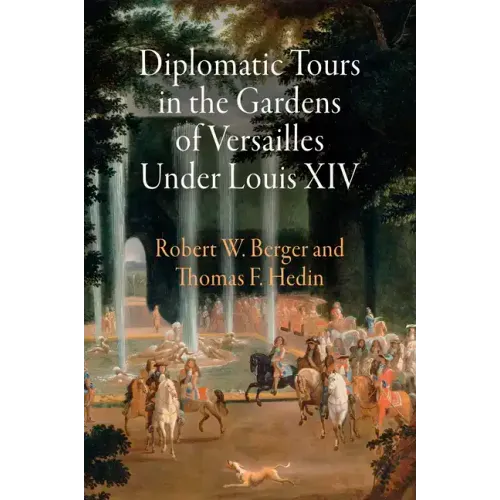 Diplomatic Tours in the Gardens of Versailles Under Louis XIV