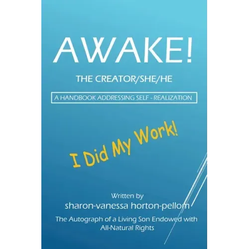AWAKE! THE CREATOR/SHE/HE A Handbook for Self- Realization