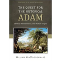 The Quest for the Historical Adam: Genesis, Hermeneutics, and Human Origins