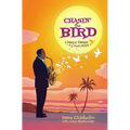 Chasin' the Bird: A Charlie Parker Graphic Novel