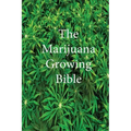 The Marijuana Growing Bible