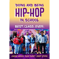 Doing and Being Hip-Hop in School: Best.Class.Ever.