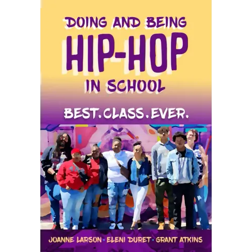 Doing and Being Hip-Hop in School: Best.Class.Ever.