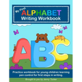 My First Alphabet Writing Workbook: Practice workbook for young children learning pen control for first steps in writing.