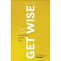 Get Wise: Make Great Decisions Every Day