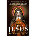 Encontrarnos con Jesús Sacramentado: "El Amor de los Amores"