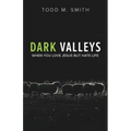 Dark Valleys: When You Love Jesus But Hate Life