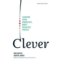 Clever: Leading Your Smartest, Most Creative People
