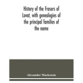 History of the Frasers of Lovat, with genealogies of the principal families of the name: to which is added those of Dunballoch and Phopachy