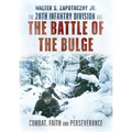 The 28th Infantry Division and the Battle of the Bulge: Combat, Faith, and Perseverance