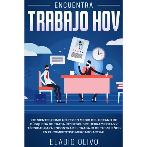 Encuentra trabajo hoy: ¿Te sientes como un pez en medio del océano de búsqueda de trabajo? Descubre herramientas y técnicas para encontrar el trabajo