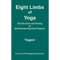 Eight Limbs of Yoga - The Structure and Pacing of Self-Directed Spiritual Practice