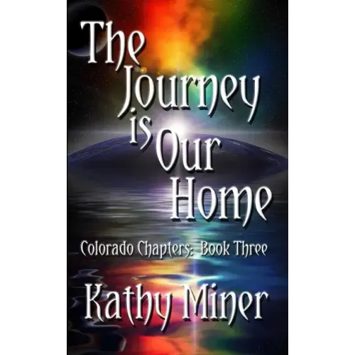 The Journey is Our Home: Colorado Chapters Book Three