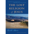 The Lost Religion of Jesus: Simple Living and Nonviolence in Early Christianity