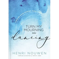 Turn My Mourning Into Dancing: Finding Hope During Hard Times
