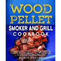 Wood Pellet Smoker and Grill Cookbook: Ultimate Smoker Cookbook for Smoking and Grilling, Complete Cookbook with Tasty BBQ Recipes to Enjoy Smoking wi