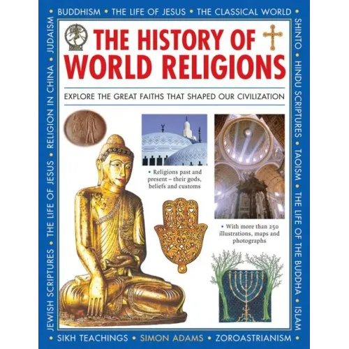 The History of World Religions: Explore the Great Faiths That Shaped Our Civilization