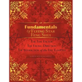 Fundamentals of Flying Star Feng Shui: The Time Factor the Facing Direction the Interaction of the Five Elements
