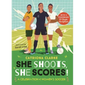 She Shoots, She Scores!: A Celebration of Women's Soccer