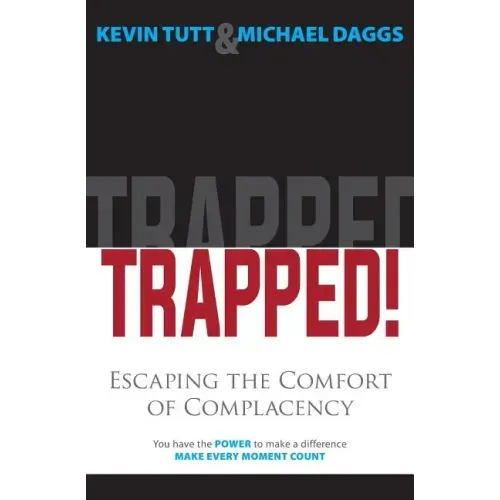 Trapped! Escaping the Comfort of Complacency