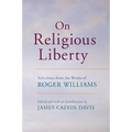 On Religious Liberty: Selections from the Works of Roger Williams