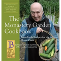 The Monastery Garden Cookbook: Farm-Fresh Recipes for the Home Cook