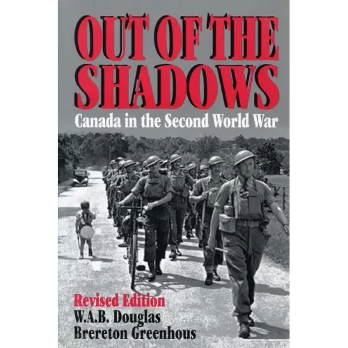 Out of the Shadows: Canada in the Second World War