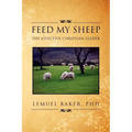 Feed My Sheep: The Effective Christian Leader