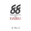 88 Fragments in Haiku