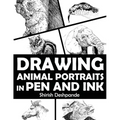 Drawing Animal Portraits in Pen and Ink: Learn to Draw Lively Portraits of Your Favorite Animals in 20 Step-by-step Exercises