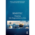 Bimstec: Mapping Sub-Regionalism in Asia